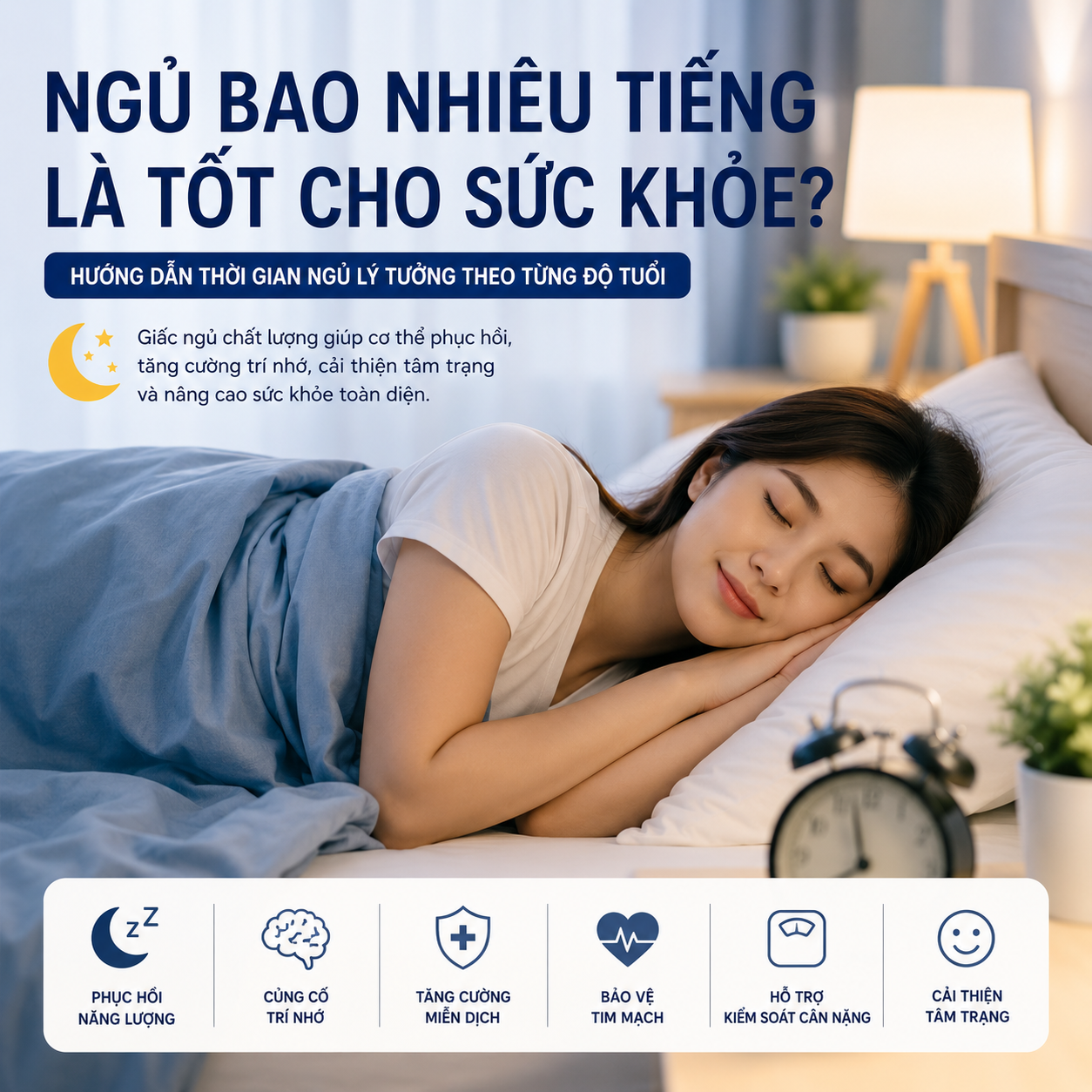 Ngủ bao nhiêu tiếng là tốt cho sức khỏe? Hướng dẫn thời gian ngủ lý tưởng theo từng độ tuổi